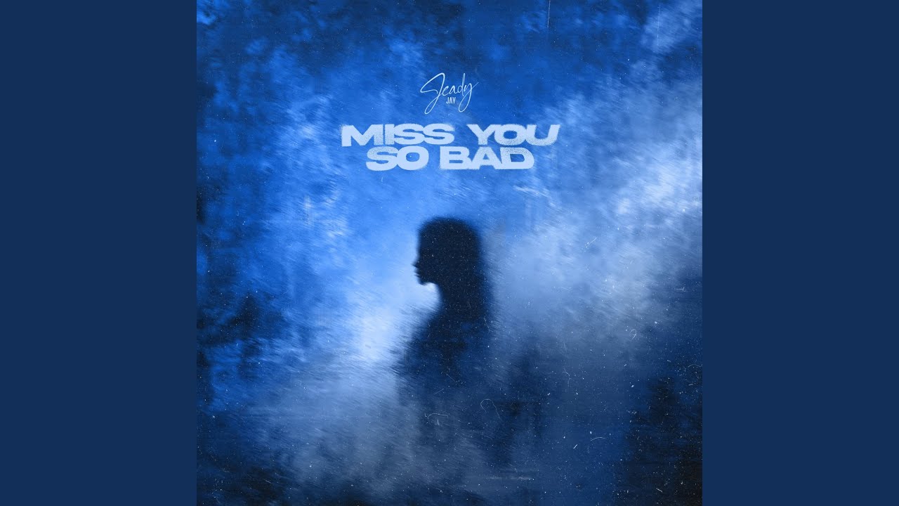 Jeady Jay Miss you so Bad lyrics