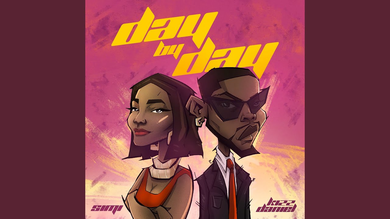 Simi & Kizz daniel Day by bay lyrics