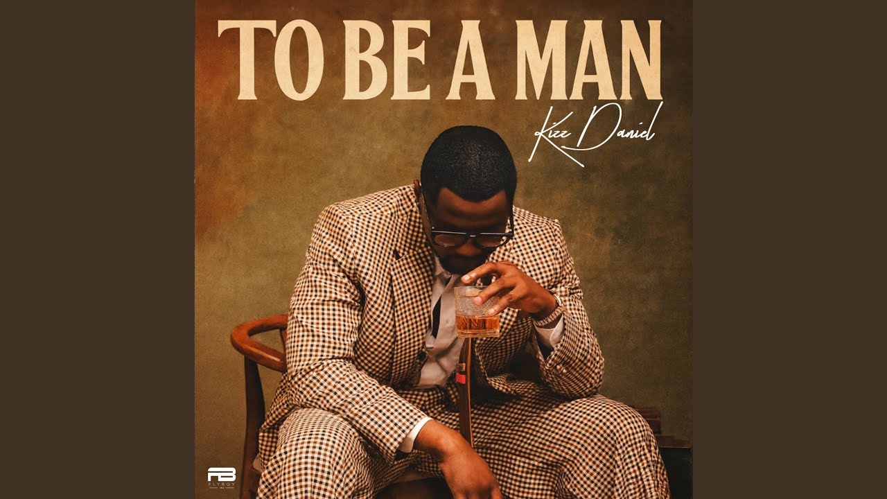 Kizz Daniel To Be A Man lyrics